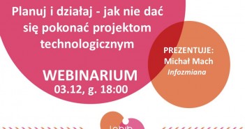 Planuj i działaj! Jak nie dać się pokonać projektom technologicznym – zapraszamy na webinarium